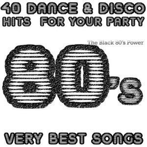 อัลบัม 80's Very Best Songs: 40 Dance & Disco Hits for Your Party ศิลปิน The Black 80's Power