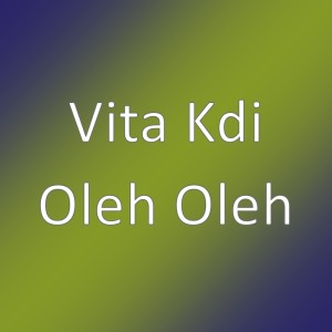 Listen to Oleh Oleh song with lyrics from Vita KDI