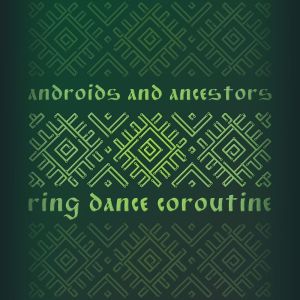 Album Ring Dance Coroutine (Patch 2.0) oleh Androids
