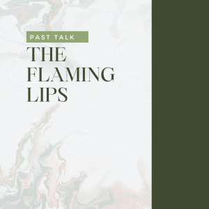 Album Past Talk from The Flaming Lips