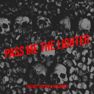 收听TBS MG的Pass Me the Lighter (Explicit)歌词歌曲
