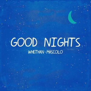 Whethan的專輯Good Nights (feat. Mascolo)