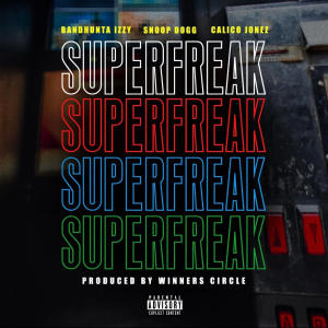 Bandhunta Izzy的專輯Super Freak (feat. Snoop & Bandhunta Izzy) [Radio Edit]