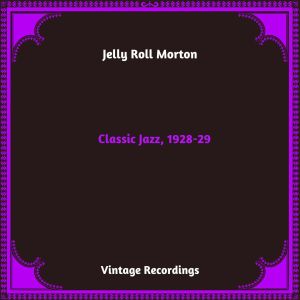 Jelly Roll Morton的專輯Classic Jazz, 1928-29 (Hq Remastered 2023)