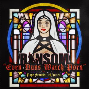 Ransom的專輯Even Nuns Watch Porn