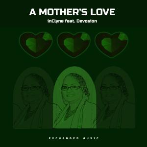 Inclyne的專輯A Mother's Love (feat. Devosion)