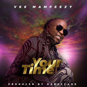 收听Vee Mampeezy的Your Time歌词歌曲