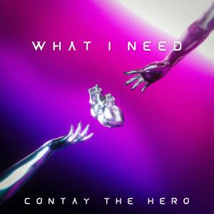 收聽Contay the Hero的What I Need (Explicit)歌詞歌曲