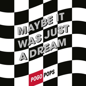 Pogo Pops的專輯Maybe It Was Just a Dream