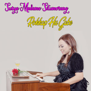 Listen to Rokkap Hu Gabe song with lyrics from Surya Madame Situmorang
