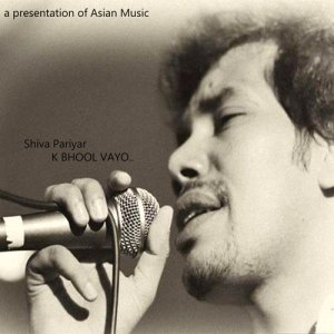 ดาวน์โหลดและฟังเพลง K Bhool Vayo พร้อมเนื้อเพลงจาก Shiva Pariyar