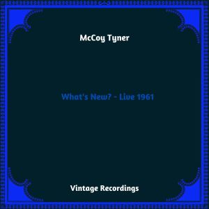 อัลบัม What's New? - Live 1961 (Hq Remastered 2023) ศิลปิน McCoy Tyner