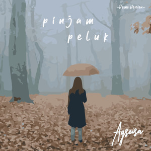 Dengarkan Pinjam Peluk (Demo Version) lagu dari Agseisa dengan lirik