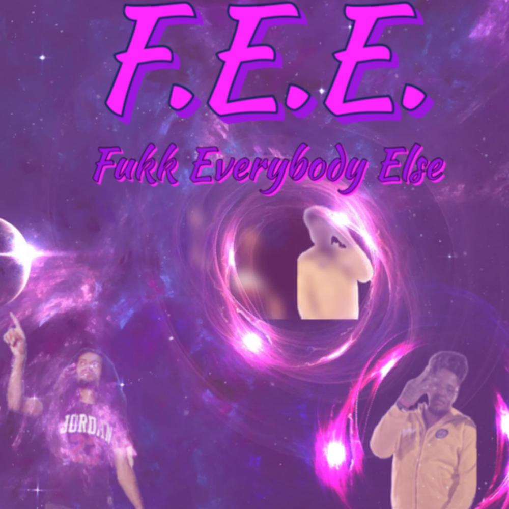 F.E.E. (Fukk Everybody Else) (feat. Big Trizz) (Explicit)