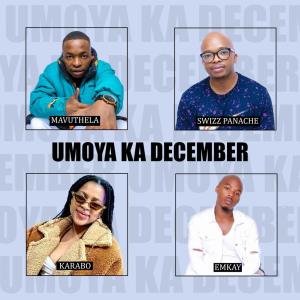 ดาวน์โหลดและฟังเพลง Umoya Ka December (feat. Mavuthela, Emkay & Karabo) พร้อมเนื้อเพลงจาก Swizz Panache