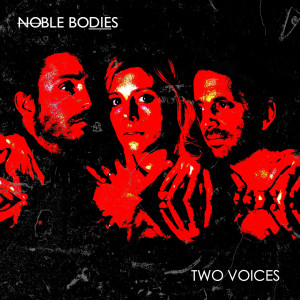 ดาวน์โหลดและฟังเพลง Two Voices พร้อมเนื้อเพลงจาก Noble Bodies
