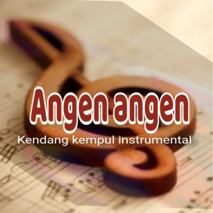 收听Kendang Kempul Instrumental的Angen Angen歌词歌曲