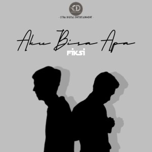 Listen to AKU BISA APA song with lyrics from Fiksi
