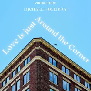 Album Michael Holliday - Love is Just Around the Corner (VIntage Pop - Volume 1) from Michael Holliday