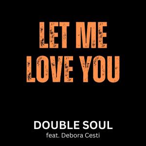 Double Soul的專輯Let Me Love You (feat. Filippo Perbellini, Sam Lorenzini & Debora Cesti)