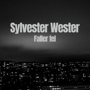 收聽Sylvester Wester的Faller fel歌詞歌曲