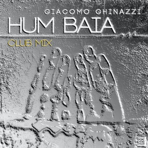 收聽Giacomo Ghinazzi的Hum Baia (Club Mix)歌詞歌曲