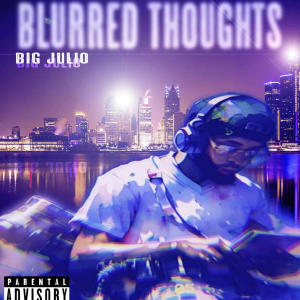 อัลบัม Blurred Thoughts (Explicit) ศิลปิน Big Julio