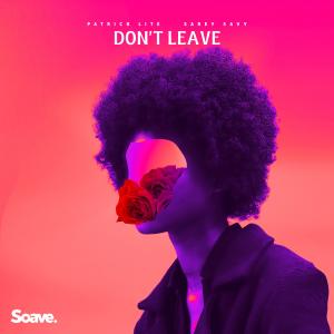 收听Patrick Lite的Don't Leave歌词歌曲