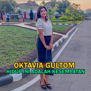 Dengarkan Hidup Ini Adalah Kesempatan lagu dari Oktavia Gultom dengan lirik