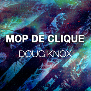 收听Doug Knox的Mop De Clique歌词歌曲