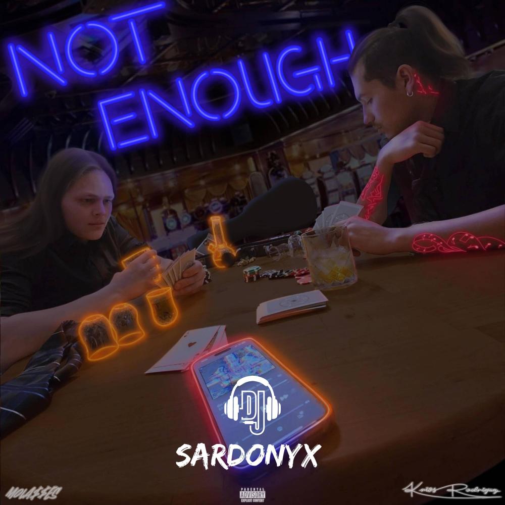 Not Enough (feat. Kriós Rodriguez) (Sardonyx Scratched version) (Explicit)