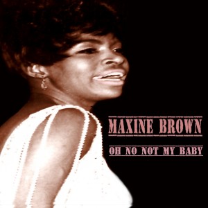 อัลบัม Oh No Not My Baby ศิลปิน Maxine Brown