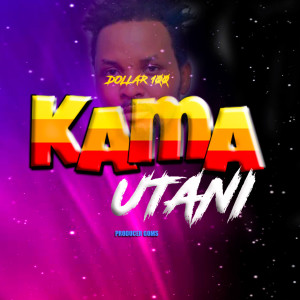 Listen to Kama Utani song with lyrics from Dollar 100