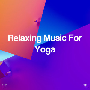 Album !!!" Relaxing Music For Yoga "!!! from Musica Relajante