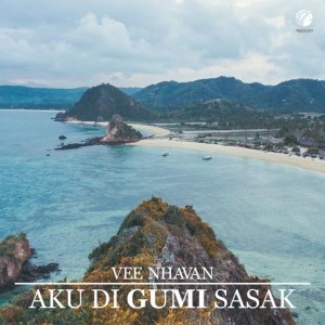 Dengarkan Aku di Gumi Sasak lagu dari Vee Nhavan dengan lirik