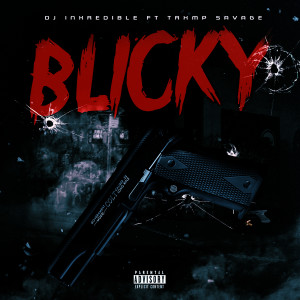 Listen to Blicky (Explicit) song with lyrics from DJ Inkredible