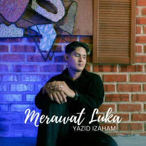 Dengarkan lagu Merawat Luka nyanyian Yazid Izaham dengan lirik