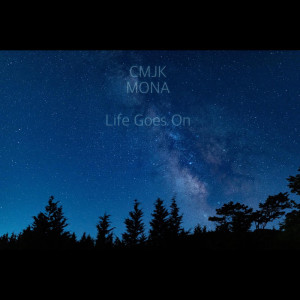 ดาวน์โหลดและฟังเพลง Life Goes On พร้อมเนื้อเพลงจาก CMJK