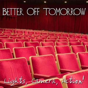 收聽Better Off Tomorrow的Lights, Camera, Action! (Explicit)歌詞歌曲