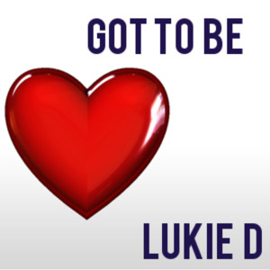 Got to Be dari Lukie D