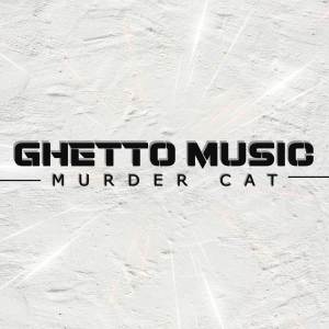 Murder Cat的專輯Ghetto Music