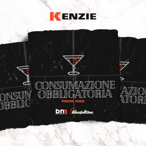 ดาวน์โหลดและฟังเพลง Consumazione Obbligatoria (Prod. DOD) พร้อมเนื้อเพลงจาก Kenzie