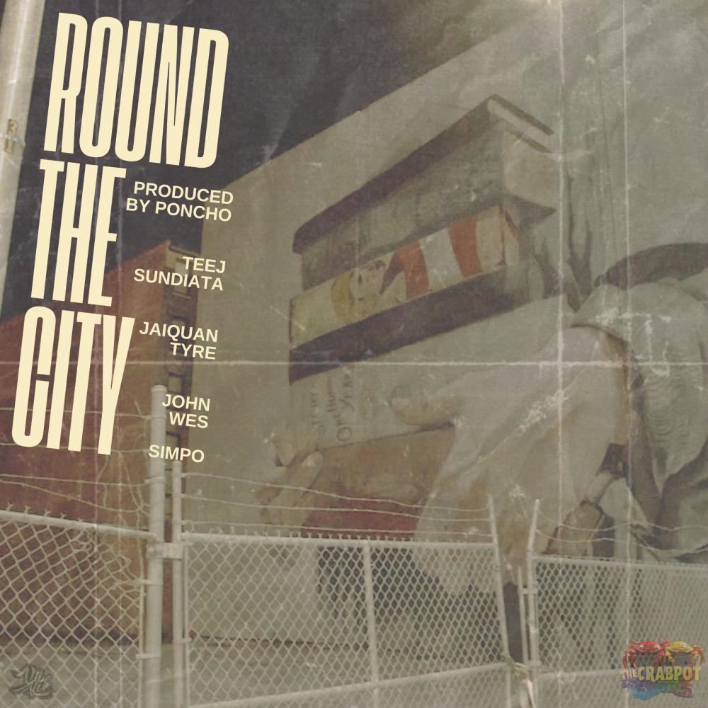 Round The City (feat. John Wes, Simpo, Jaiquan Tyre, Teej Sundiata & PONCHO) (Explicit)