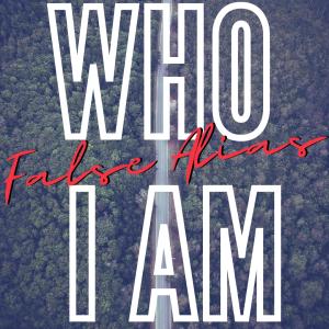 ดาวน์โหลดและฟังเพลง Who I Am (Explicit) พร้อมเนื้อเพลงจาก False Alias