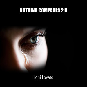 收聽Loni Lovato的Nothing Compares 2 U歌詞歌曲