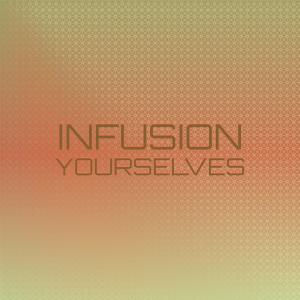 Various的专辑Infusion Yourselves