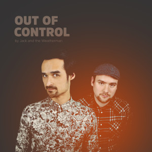 收听Jack and the Weatherman的Out Of Control歌词歌曲