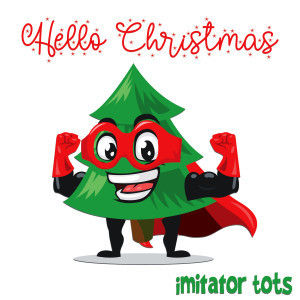 收聽Imitator Tots的Hello Christmas歌詞歌曲