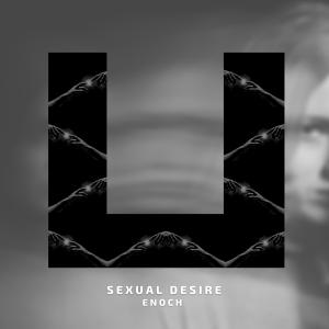 Dengarkan lagu Sexual Desire nyanyian Enoch dengan lirik