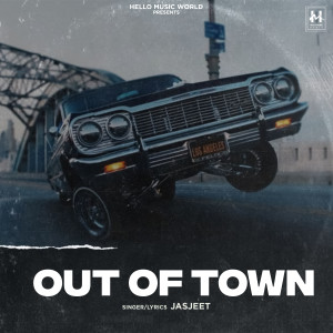 ดาวน์โหลดและฟังเพลง Out of Town พร้อมเนื้อเพลงจาก Jasjeet
